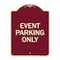 Signmission Designer Series Event Parking Only, Burgundy Heavy-Gauge Aluminum Sign, 24" x 18", BU-1824-24075 A-DES-BU-1824-24075 - alternate 1